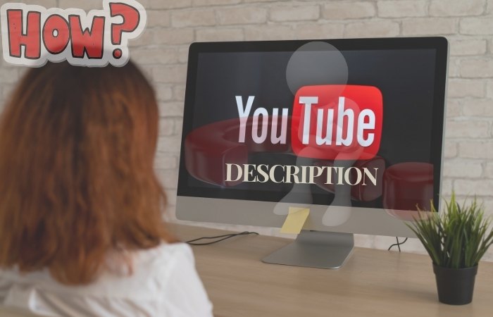 Tips to Write YouTube Video Descriptions